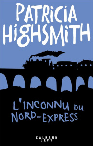 L'Inconnu du Nord-Express - Highsmith Patricia ; Rosenthal Jean