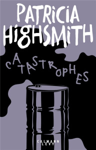 Catastrophes - Highsmith Patricia ; Robert Jacqueline ; Saumont A