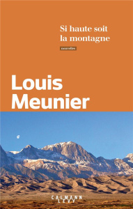 Si haute soit la montagne - Meunier Louis