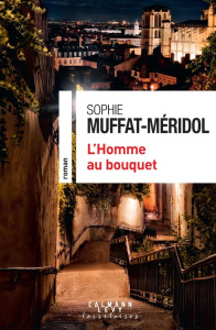 L'Homme au bouquet - Muffat-Méridol Sophie