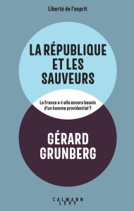 La République et les sauveurs - Grunberg Gérard