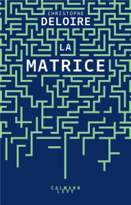 La matrice - Deloire Christophe