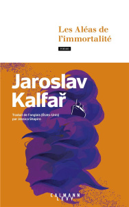 Les aléas de l'immortalité - Kalfar Jaroslav ; Shapiro Jessica