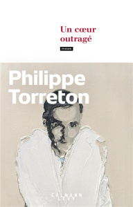 Un coeur outragé - Torreton Philippe