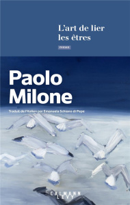 L'art de lier les êtres - Milone Paolo