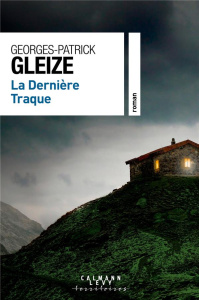 La dernière traque - Gleize Georges-Patrick