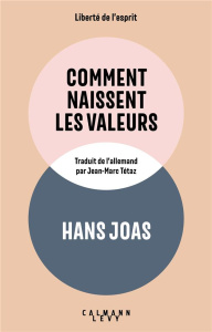 Comment naissent les valeurs - Joas Hans ; Tétaz Jean-Marc