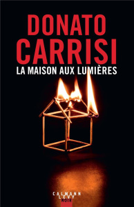 La maison aux lumières - Carrisi Donato ; Bouteille-Bokobza Anaïs