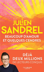 Beaucoup d'amour et quelques cendres - Sandrel Julien
