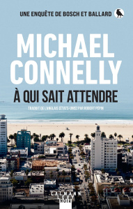 A qui sait attendre - Connelly Michael ; Pépin Robert