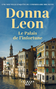 Le palais de l'infortune. Une nouvelle enquête du Commissaire Brunetti - Leon Donna ; Zimmermann Gabriella