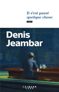 Il s'est passé quelque chose - Jeambar Denis
