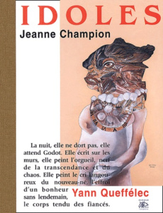 Idoles suivi de Avant-dernière toiles - Champion Jeanne ; Queffélec Yann