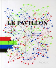 Le Pavillon. Laboratoire de création du Palais de Tokyo, Paris, édition bilingue français-anglais - Leccia Ange ; Rian Jeff ; Petit Gerald