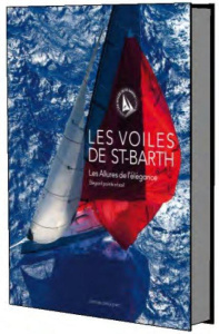 Les voiles de Saint-Barth. Les allures de l'élégance, Edition bilingue français-anglais - Jouany Christophe ; Dorléans Servane ; Whitaker Ma