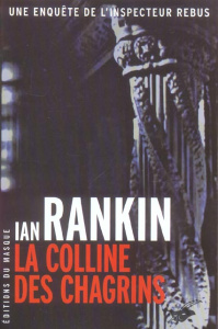 La Colline des chagrins. Une enquête de l'inspecteur Rebus - Rankin Ian ; Lemoine Daniel