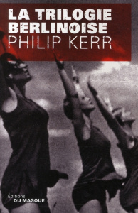 La trilogie berlinoise. L'été de cristal ; La pâle figure ; Un requiem allemand - Kerr Philip ; Berton Gilles
