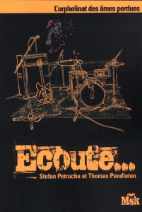 L'orphelinat des âmes perdues : Ecoute... - Petrucha Stefan ; Pendleton Thomas ; Boldrini Alex