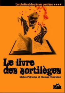 L'orphelinat des âmes perdues Tome 4 : Le livre des sortilèges - Petrucha Stefan ; Pendleton Thomas ; Boldrini Alex