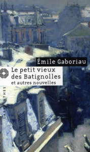 Le petit vieux des Batignolles. Suivi de Mariages d'aventure - Gaboriau Emile