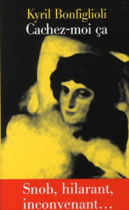 Cachez-moi ça - Bonfiglioli Kyril ; Aubert Marie-Caroline