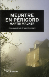 Meurtre en Périgord. Une enquête de Bruno Courrèges - Walker Martin ; Cuilleron Serge