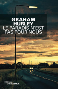 Le paradis n'est pas pour nous - Hurley Graham ; Bourgeois Valérie