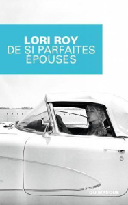 De si parfaites épouses - Roy Lori ; Bourgeois Valérie
