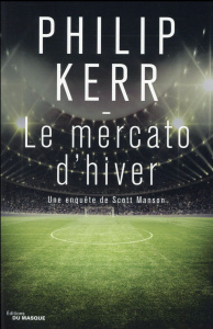 Une enquête de Scott Manson Tome 1 : Le mercato d'hiver - Kerr Philip ; Balogh Katalin ; Bonnet Philippe