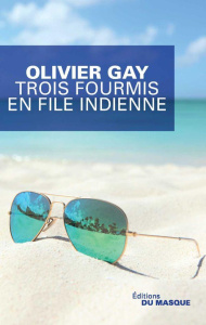 Trois fourmis en file indienne - Gay Olivier