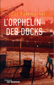 L'orphelin des docks - Rademacher Cay ; Sturm Georges