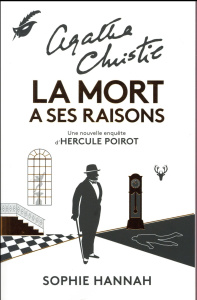 Une nouvelle enquête d'Hercule Poirot : La mort a ses raisons - Hannah Sophie ; Rosier Valérie ; Christie Agatha