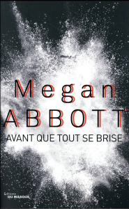 Avant que tout se brise - Abbott Megan ; Esch Jean