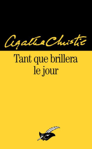 Tant que brillera le jour - Christie Agatha ; Averlant Michel ; Aubin Pascal ;