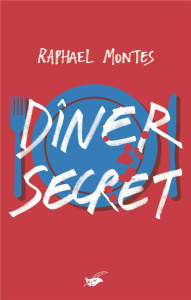 Dîner secret - Montes Raphael ; Rosso François