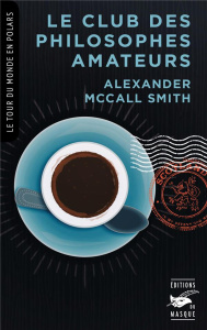 Le club des philosophes amateurs - McCall Smith Alexander ; Rosso François ; Fruchon-