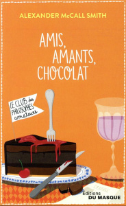 Amis, amants, chocolat - McCall Smith Alexander ; Skopan Martine