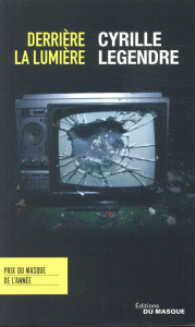 Derrière la lumière - Legendre Cyrille