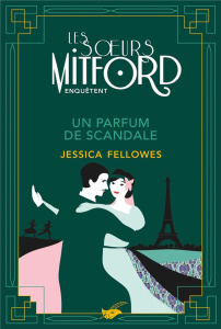 Les soeurs Mitford enquêtent : Un parfum de scandale - Fellowes Jessica ; Rosier Valérie