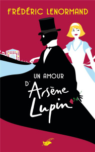 Un amour d'Arsène Lupin - Lenormand Frédéric