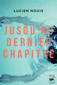 Jusqu'au dernier chapitre - Nouis Lucien