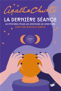 La dernière séance. 20 mystères pour les amateurs de spiritisme - Christie Agatha ; Gondrand Fabienne