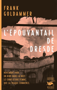 L'épouvantail de Dresde - Goldammer Frank ; Coquel Justine