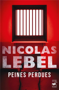 Peines perdues. Une tragédie en cinq actes - Lebel Nicolas