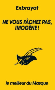 Ne vous fâchez pas, Imogène ! - Exbrayat Charles