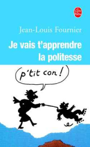 Je vais t'apprendre la politesse... - Fournier Jean-Louis