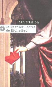 Le dernier secret de Richelieu - Aillon Jean d'