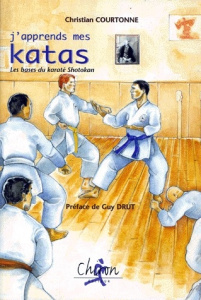 J'APPRENDS MES KATAS. Les bases du Karaté Shotokan - Courtonne Christian