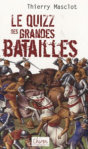 QUIZZ DES GRANDES BATAILLES - MASCLOT THIERRY