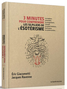 3 minutes pour comprendre les 50 piliers de l'ésotérisme - Giacometti Eric ; Ravenne Jacques